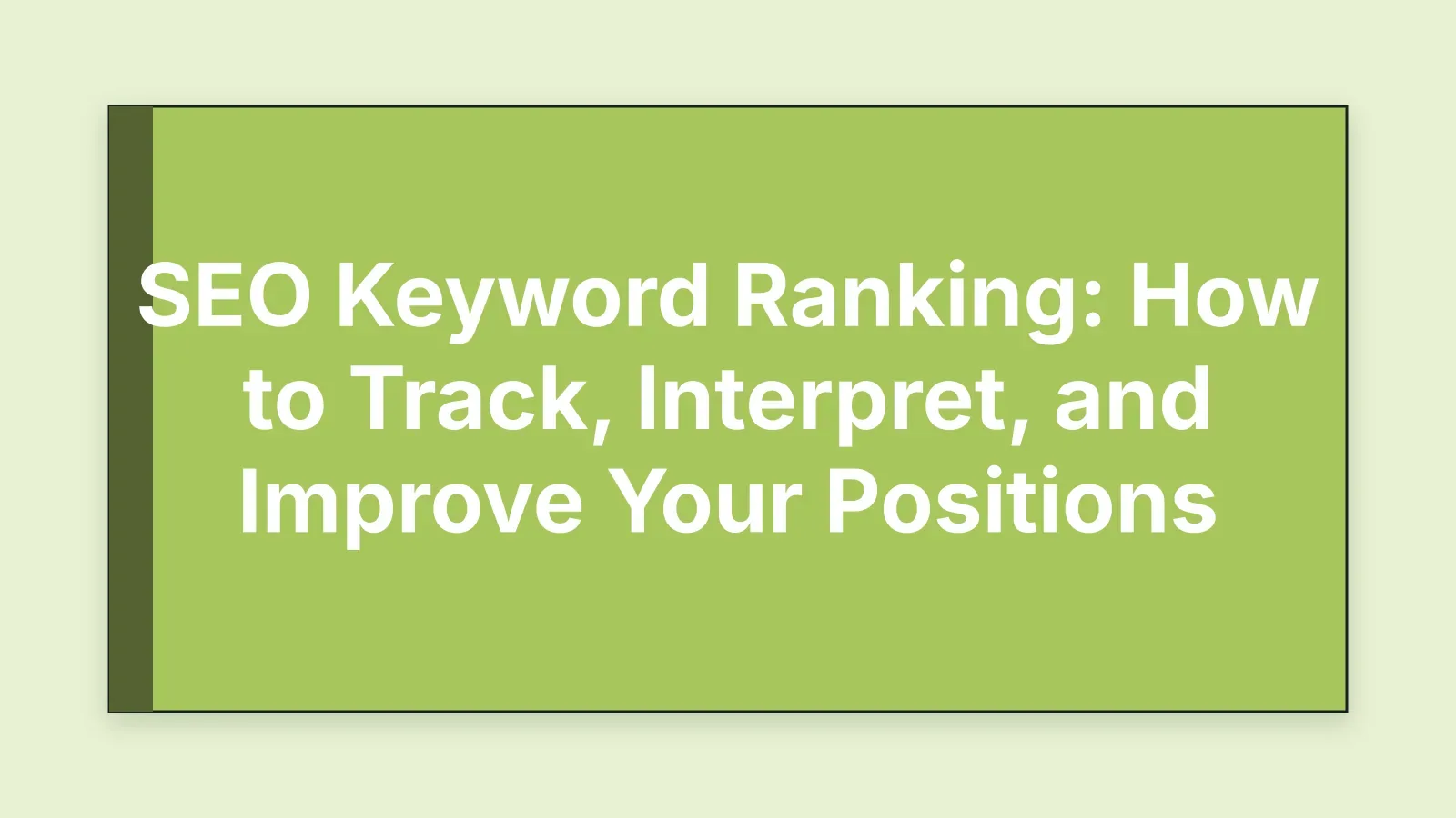 Cover image for SEO Keyword Ranking: How to Track, Interpret, and Improve Your Positions