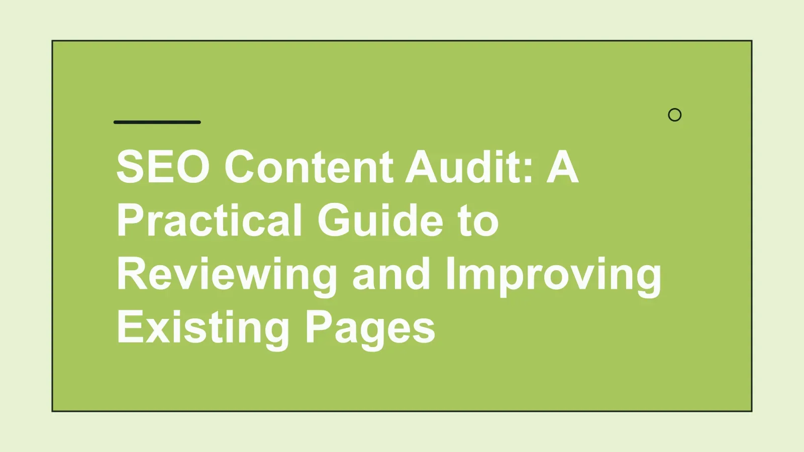 Cover image for SEO Content Audit: A Practical Guide to Reviewing and Improving Existing Pages