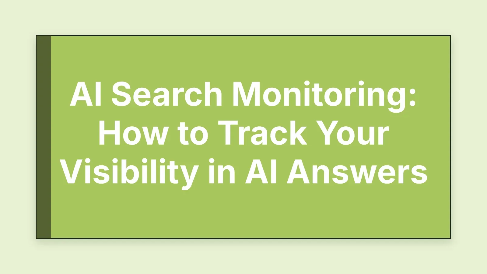 Cover image for AI Search Monitoring: How to Track Your Visibility in AI Answers