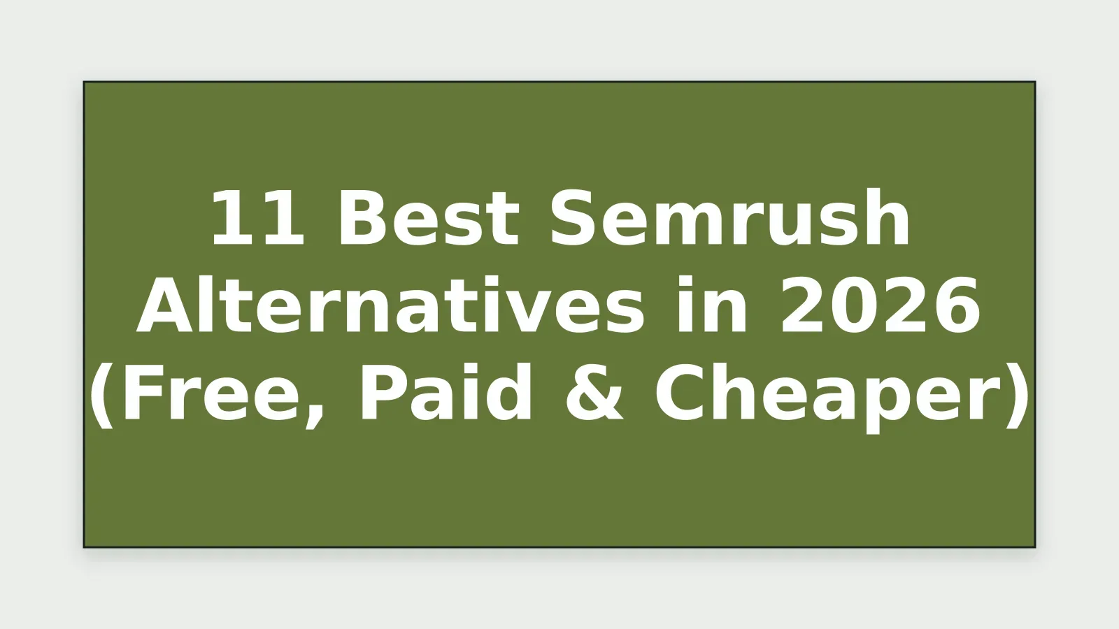 Cover image for 11 Best Semrush Alternatives in 2026 (Free, Paid & Cheaper)