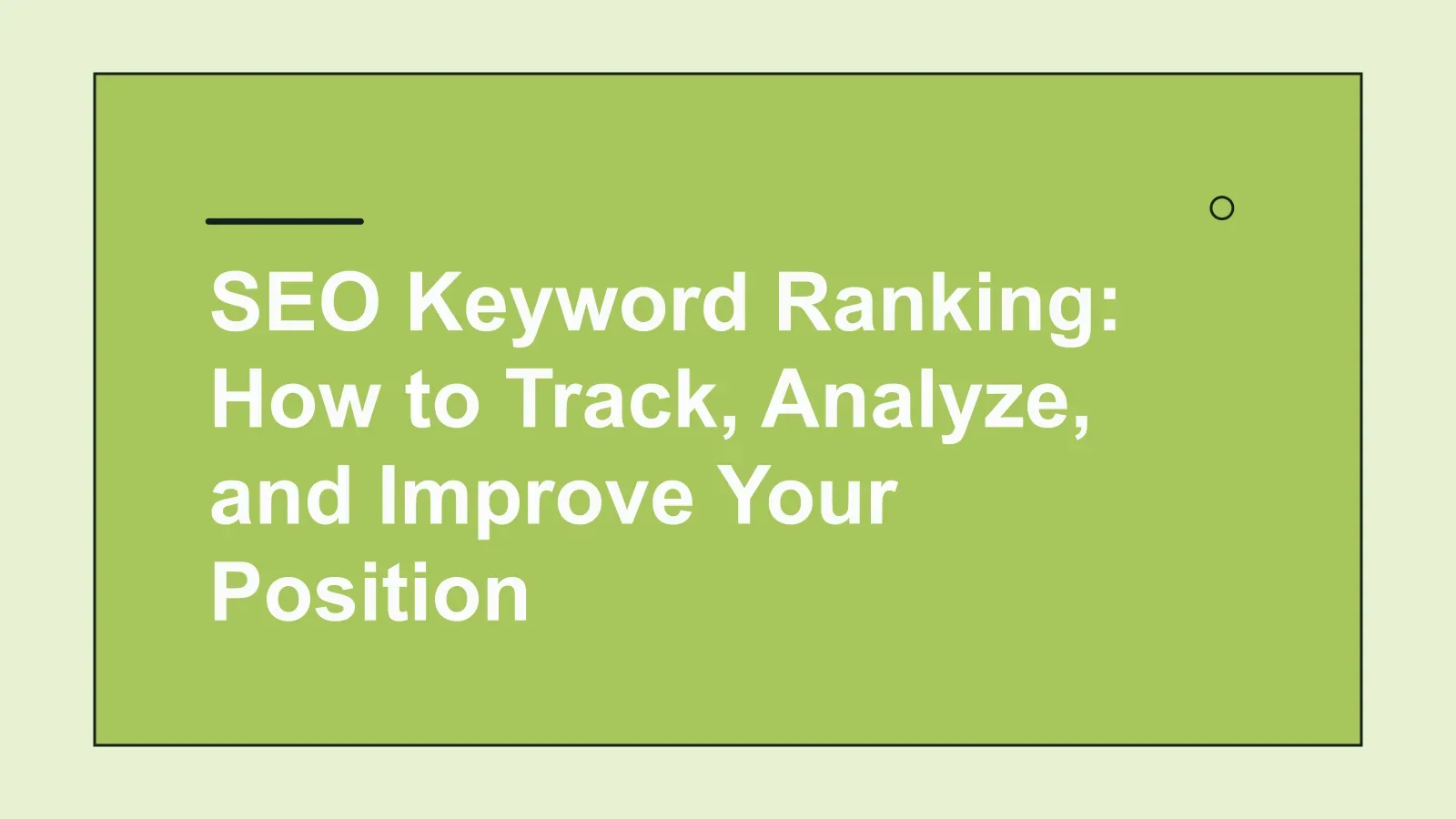 Cover image for SEO Keyword Ranking: How to Track, Analyze, and Improve Your Position