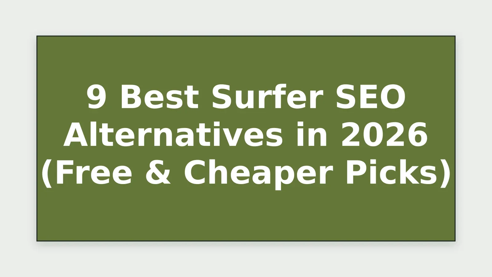 Cover image for 9 Best Surfer SEO Alternatives in 2026 (Free & Cheaper Picks)